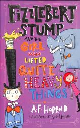 Fizzlebert Stump and the Girl Who Lifted Quite Heavy Things