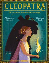 Cleopatra : The Woman Behind the Stories