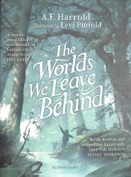 The Worlds We Leave Behind : Shortlisted for the Yoto Carnegie Medal for Illustration