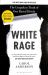 White Rage : The Unspoken Truth of Our Racial Divide