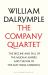 The Company Quartet : The Anarchy, White Mughals, Return of a King and the Last Mughal