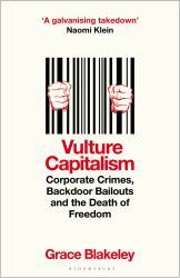 Vulture Capitalism : Corporate Crimes, Backdoor Bailouts and the Death of Freedom