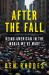 After the Fall : The Rise of Authoritarianism in the World We've Made