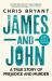 James and John : A True Story of Prejudice and Murder