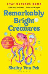 Remarkably Bright Creatures : Curl up with 'that Octopus Book' Everyone Is Talking About