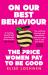 On Our Best Behaviour : The Price Women Pay to Be Good