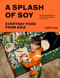 A Splash of Soy : Everyday Food from Asia