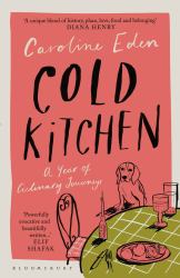 Cold Kitchen : A Year of Culinary Travels