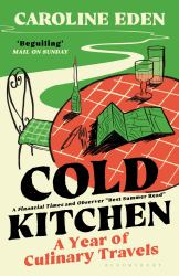 Cold Kitchen : A Year of Culinary Travels