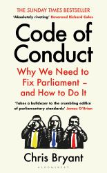 Code of Conduct : Why We Need to Fix Parliament - and How to Do It