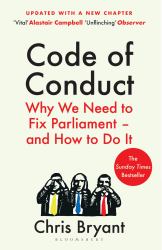 Code of Conduct : Why We Need to Fix Parliament - and How to Do It