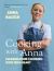 Cooking with Anna : Modern Home Cooking with Irish Heart