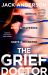 The Grief Doctor : 'a Thrilling Debut' Daily Mail