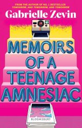 Memoirs of a Teenage Amnesiac : From the Author of No. 1 Bestseller Tomorrow, and Tomorrow, and Tomorrow