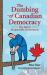 The Dumbing of Canadian Democracy : The Fall of Responsible Government