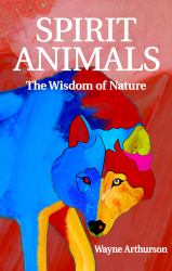 Spirit Animals : The Wisdom of Nature