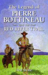 The Legend of Pierre Bottineau and the Red River Trail