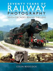 Seventy Years of Railway Photography : Seven Decades Behind the Lens