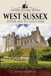 Visitors' Historic Britain: West Sussex : Stone Age to Cold War