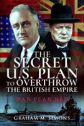 The Secret US Plan to Overthrow the British Empire : War Plan Red