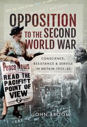 Opposition to the Second World War : Conscience, Resistance and Service in Britain, 1933-45