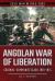 Angolan War of Liberation : Colonial-Communist Clash, 1961-1974