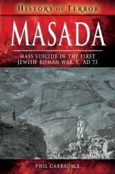 Masada : Mass Suicide in the First Jewish-Roman War, C. AD 73