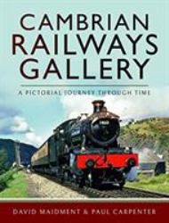 Cambrian Railways Gallery : A Pictorial Journey Through Time