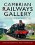 Cambrian Railways Gallery : A Pictorial Journey Through Time