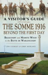 The Somme 1916 - Beyond the First Day : Beaucourt and Mametz Wood to the Butte de Warlencourt