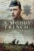 A Muddy Trench: a Sniper's Bullet : Hamish Mann, Black Watch, Officer-Poet, 1896-1917