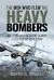 The Men Who Flew the Heavy Bombers : RAF and USAAF Four-Engine Heavies in the Second World War