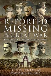 Reported Missing in the Great War : 100 Years of Searching for the Truth