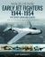 Early Jet Fighters 1944-1954 : The Soviet Union and Europe