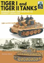 Tiger I and Tiger II Tanks : German Army and Waffen-SS Normandy Campaign 1944