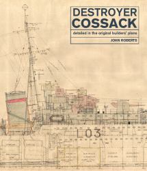 Destroyer Cossack : Detailed in the Original Builders' Plans