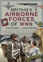 Britain's Airborne Forces of WWII : Uniforms and Equipment