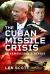 The Cuban Missile Crisis : To Armageddon and Beyond