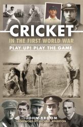 Cricket in the First World War : Play up! Play the Game