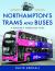 Northampton's Trams and Buses : A Journey Through Time