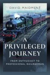 A Privileged Journey : From Enthusiast to Professional Railwayman