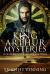 The King Arthur Mysteries : Arthur's Britain and Early Medieval World