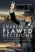 Churchill's Flawed Decisions : Errors in Office of the Greatest Briton