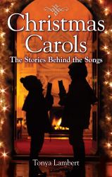 Christmas Carols : The Stories Behind the Songs