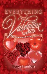 Everything Valentine : Heartwarming Stories of Love