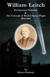 William Leitch : Presbyterian Scientist and the Concept of Rocket Space Flight 1854-1864