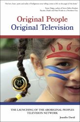 Original People, Original Television : The Launching of the Aboriginal Peoples Television Network