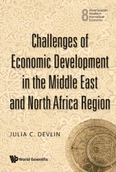 Challenges Of Economic Development In The Middle East And North Africa Region : World Scientific Studies in International Economics