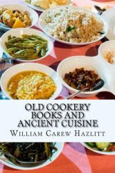 Old Cookery Books and Ancient Cuisine