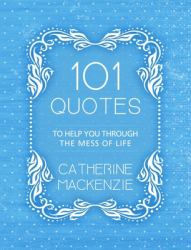 101 Quotes to Help You Through the Mess of Life